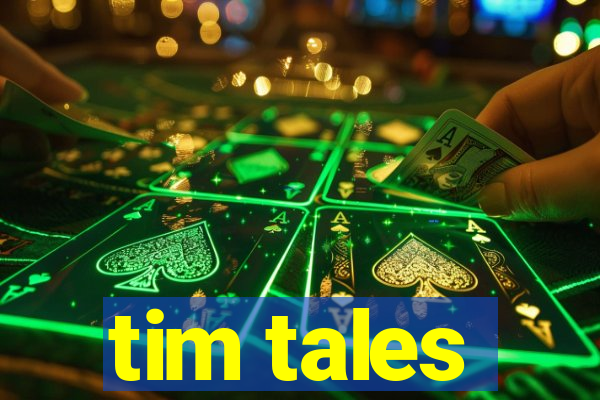 tim tales